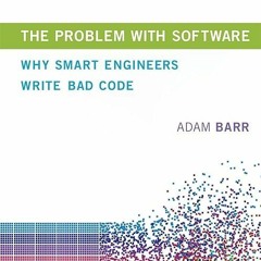 Ebook❤(Read)⚡ The Problem with Software: Why Smart Engineers Write Bad Code