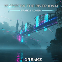 Bridge on the River Kwai - Trance Cover