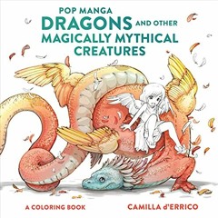 ACCESS EBOOK 📑 Pop Manga Dragons and Other Magically Mythical Creatures: A Coloring