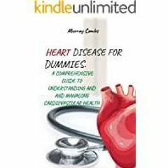 <Download>> Heart Disease For Dummies: A Comprehensive Guide To Understanding And Managing Cardiovas