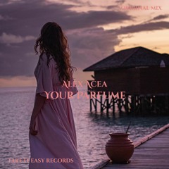 Alex Acea - Your Parfume (Original Mix)