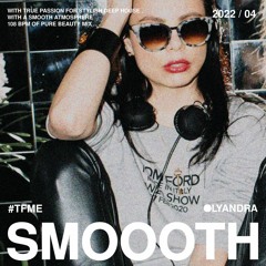 OLYANDRA - Mix : Smoooth [ February 2022 ]