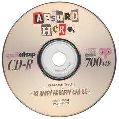 ABSURD Rehearsal Track: AS HAPPY AS HAPPY CAN BE