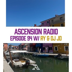 Ascension Radio Episode 94 [W/ RY & DJ JD]