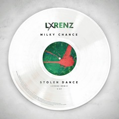 MILKY CHANCE - STOLEN DANCE (LXRENZ REMIX)