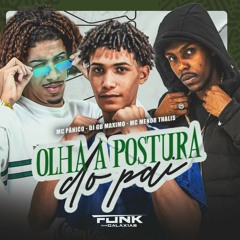 OLHA A POSTURA DO PAI [ DJ GB MAXIMO ] MENOR THALIS & MC PANICO