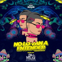 NO LO VAN A ENTENDER (Edicion Weekend)- DJ VELEZ