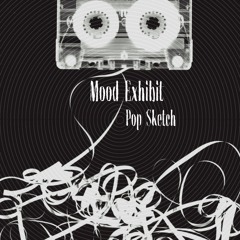Mood Exhibit - Pop Sketch