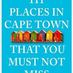 Access EBOOK EPUB KINDLE PDF 111 Places in Cape Town That You Must Not Miss by  Rüdig