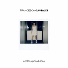 Francesca Gastaldi - Endless Possibilities (radio Edit)