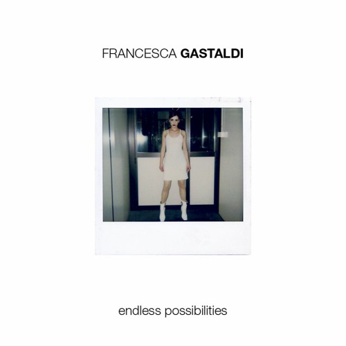 Francesca Gastaldi - Endless Possibilities (radio Edit)