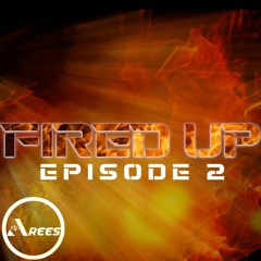 Fired Up Episode 2 (Edm,Soca,Pop).