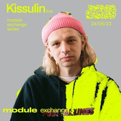 MODULE EXCHANGE SERIES W/ KISSULIN (LIVE) 24/05/2023
