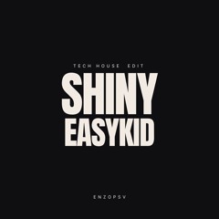 EASYKID - SHINY (Enzo Tech House Edit) || FREE DOWNLOAD