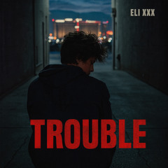Trouble