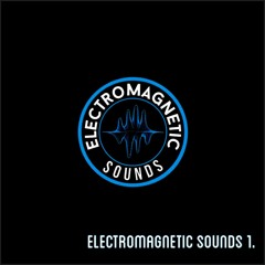 Electromagnetic Sounds 1.