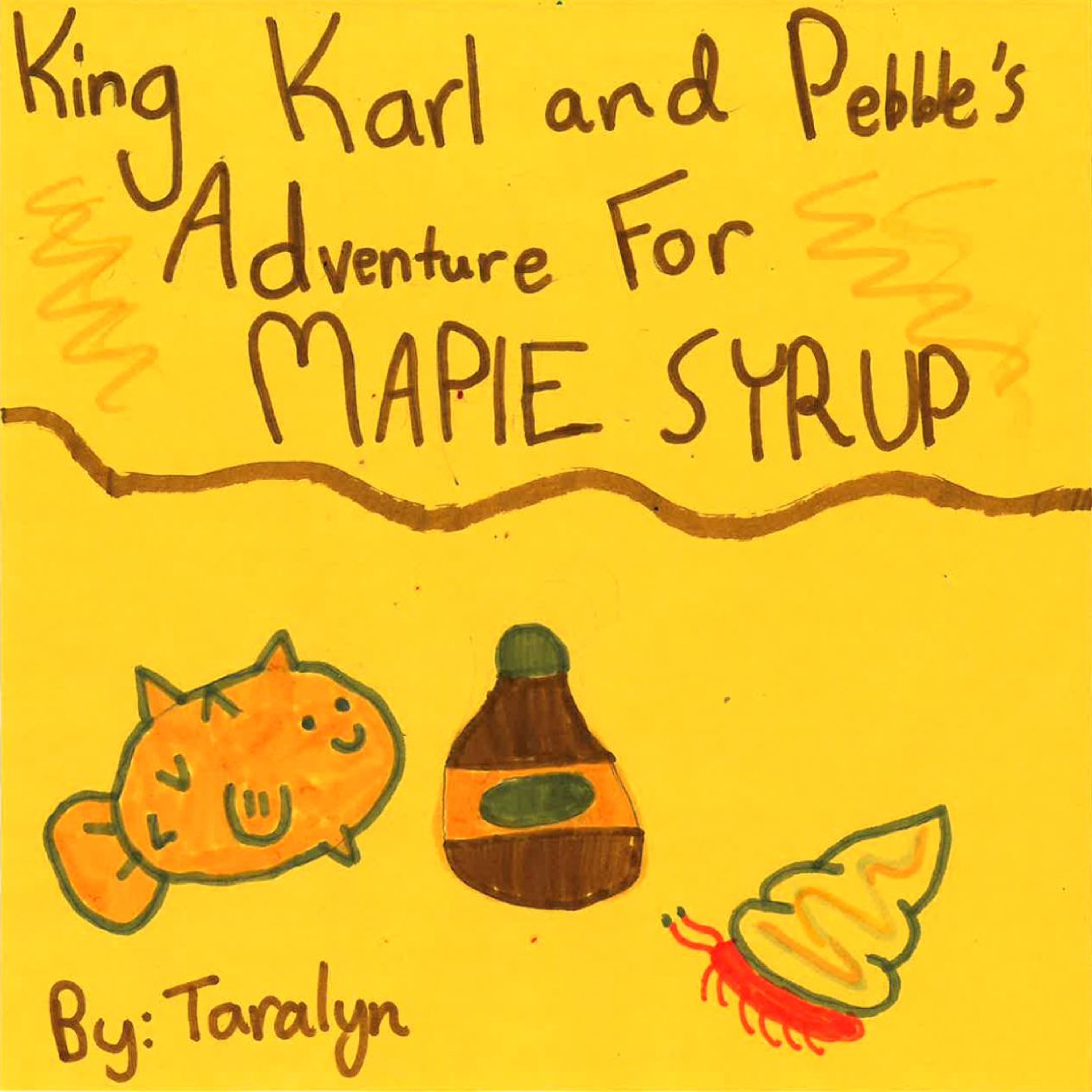 King Carl and Pebble’s Adventure for Maple Syrup by Taralyn episode artwork