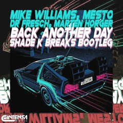 Back Another Day (Shade K Breaks Bootleg) [Ya disponible]