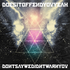 Does It Offend You, Yeah? – Don't Say We Didn't Warn You