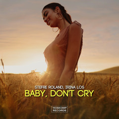 Stefre Roland, Irina Los - Baby, Don't Cry