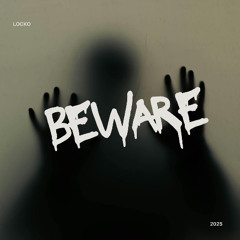 Beware