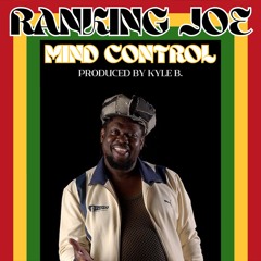 Ranking Joe & Kyle B. - Mind Control