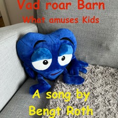 Vad roar Barn (What amuses Kids)(Lyrics in English below)