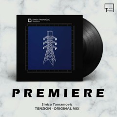 PREMIERE: Sinisa Tamamovic - Tension (Original Mix) [TRONIC]