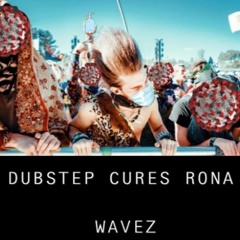 Dubstep Cures Rona