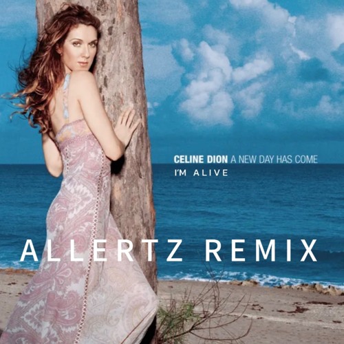 Stream Celine Dion I m Alive ALLERTZ REMIX Radio Edit FREE DOWNLOAD EXTENDED by Allertz Listen online for free on SoundCloud
