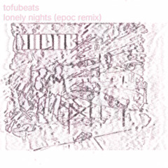 tofubeats - LONELY NIGHTS (epoc remix)