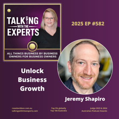 2025 EP582 Unlock Business Growth: Jeremy Shapiro on 'Master Mind' Strategies