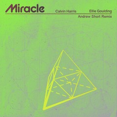 Calvin Harris, Ellie Goulding - Miracle (Andrew Short Remix)