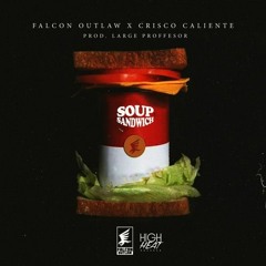 Soup Sandwich Ft. Falcon Outlaw