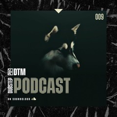 DTM Dubstep Podcast 009