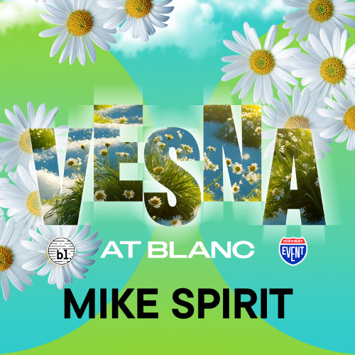 Mike Spirit @ Vesna, Blanc 07.03.25