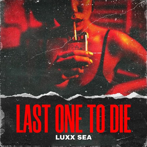 LUXX SEA - LAST ONE TO DIE (Gangster House, Car Music)