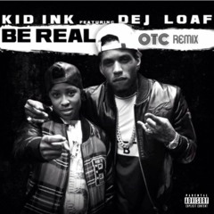 Be Real (feat. DeJ Loaf) (OTC Remix)