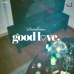 stevedreez - GOOD LOVE
