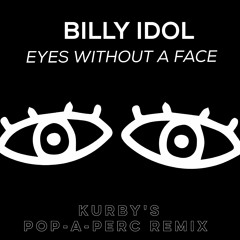 Billy Idol - Eyes without a Face (Kurby's Re-Edit)