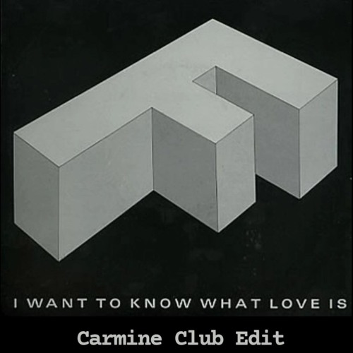 Foreigner - I Want Know What Love Is (Carmine Club Edit)