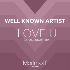 (MFT007) Well Known Artist - Love U (Up All Night Mix)