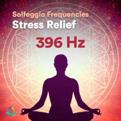 396 Hz Meditation For Stress Relief ❂ Solfeggio Frequencies