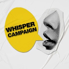Whisper Campaign