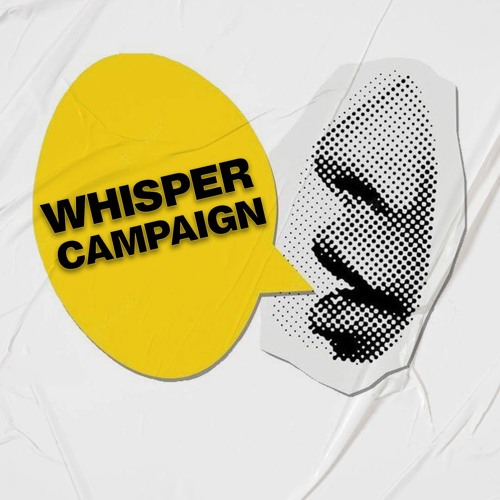 Whisper Campaign