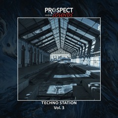 Prospect Sounds - Techno Station Vol.3