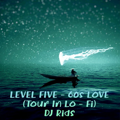 LEVEL FIVE - 60s LOVE(Tour In Lo - Fi) -DJ Rids