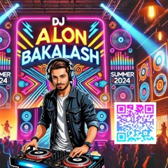 סט להיטים | קיץ 2024 | DJ Alon Bakalash