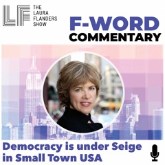F-Word:  Democracy is under Seige in Small Town USA