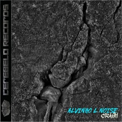 Alvinho L Noise - Crash EP (PREVIEW) [05AUG2022]